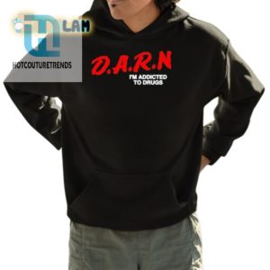 Darn Im Addicted To Drugs Shirt hotcouturetrends 1 3