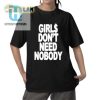 Girls Dont Need Nobody Shirt hotcouturetrends 1