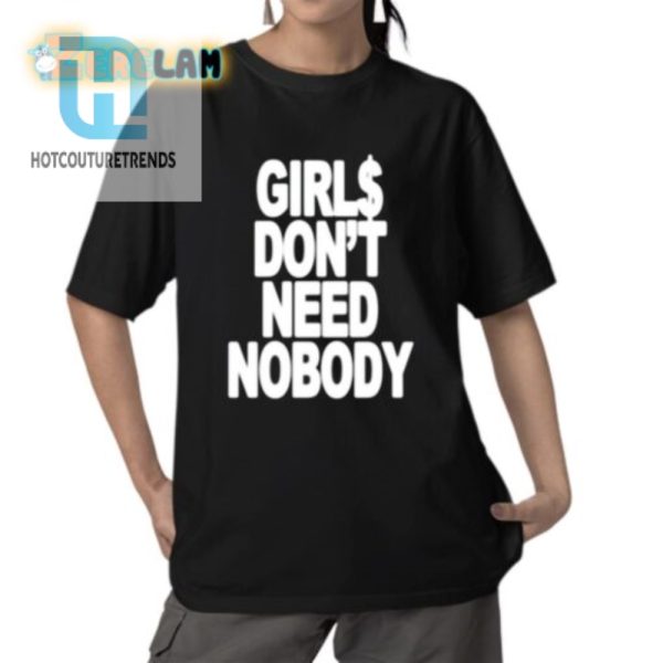 Girls Dont Need Nobody Shirt hotcouturetrends 1