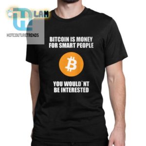 Bitcoin Is Money For Smart People Intelligence Shirt hotcouturetrends 1 1