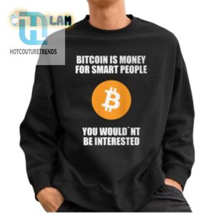 Bitcoin Is Money For Smart People Intelligence Shirt hotcouturetrends 1 2