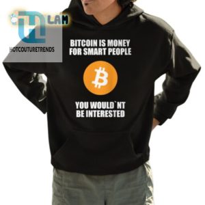 Bitcoin Is Money For Smart People Intelligence Shirt hotcouturetrends 1 3