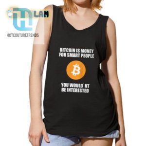 Bitcoin Is Money For Smart People Intelligence Shirt hotcouturetrends 1 4