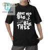 Aint No Big 3 Its Just Big Thee Shirt hotcouturetrends 1