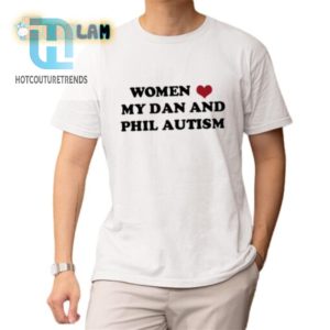 Women Love My Dan And Phil Autism Shirt hotcouturetrends 1 1