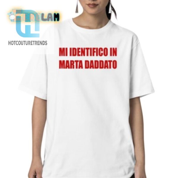 Mi Identifico In Marta Daddato Shirt hotcouturetrends 1