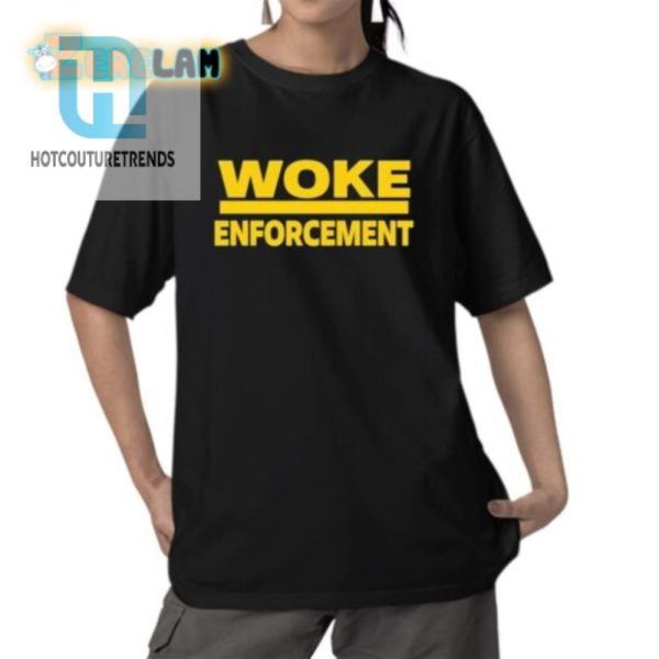 Woke Enforcement Shirt hotcouturetrends 1