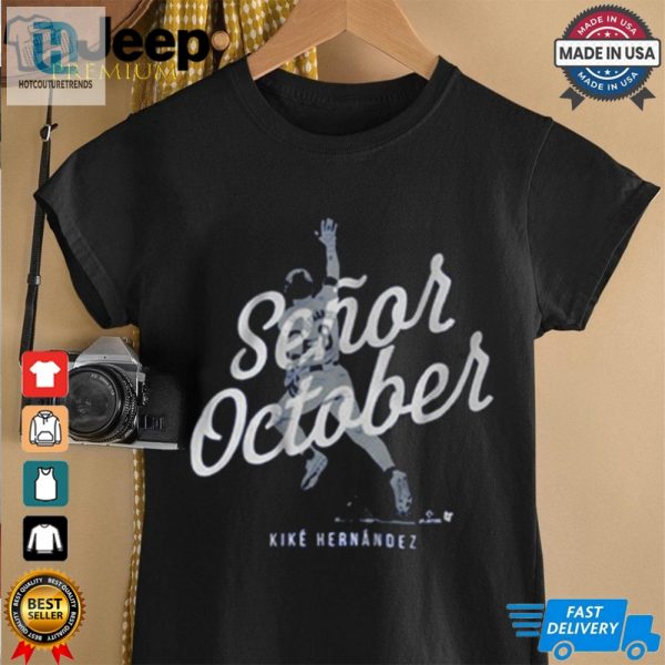 Kike Hernandez Senor October Los Angeles Dodgers Mlb T Shirt hotcouturetrends 1 1