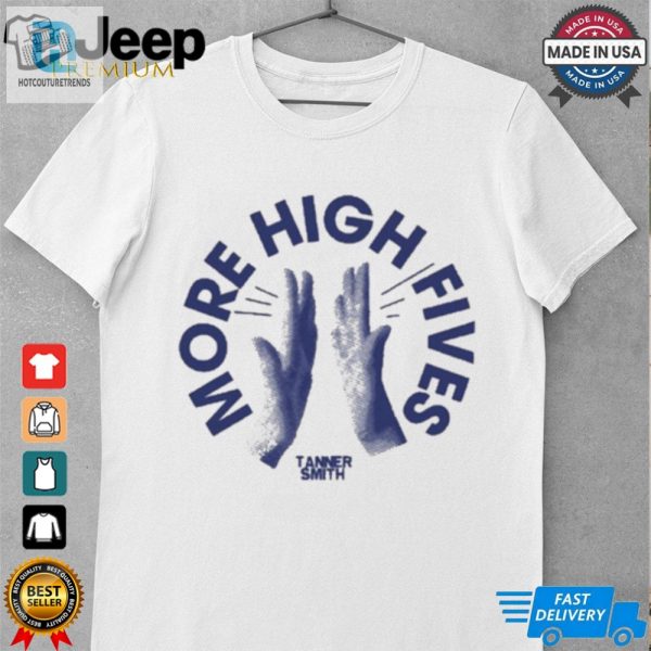 More High Fives Tanner Smith T Shirt hotcouturetrends 1 2