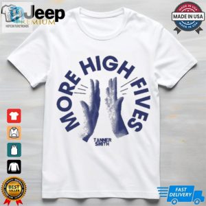 More High Fives Tanner Smith T Shirt hotcouturetrends 1 3