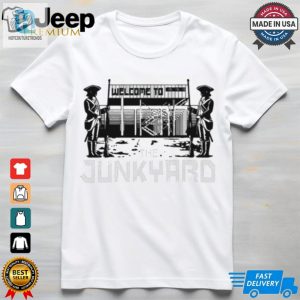 Welcome To The Junkyard T Shirt hotcouturetrends 1 3