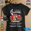 Official San Francisco 49Ers Queen Classy Sassy And A Bit Smart Assy Shirt hotcouturetrends 1