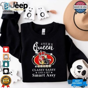 Official San Francisco 49Ers Queen Classy Sassy And A Bit Smart Assy Shirt hotcouturetrends 1 3