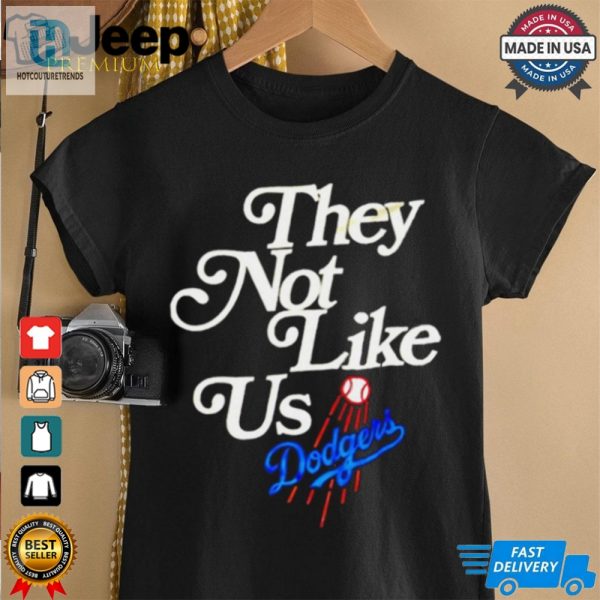 Los Angeles Dodgers They Not Like Us We Dont Give A Fuck Shirt hotcouturetrends 1