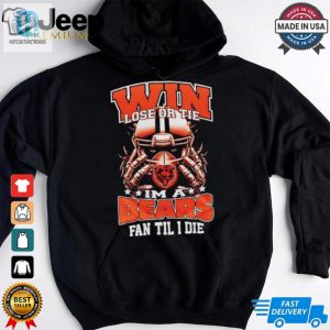 Win Lose Or Tie Im A Chicago Bears Fan Til I Die Shirt hotcouturetrends 1 2