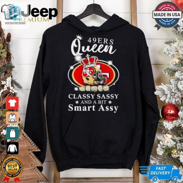 San Francisco 49Ers Queen Classy Sassy And A Bit Smart Assy Shirt hotcouturetrends 1 1