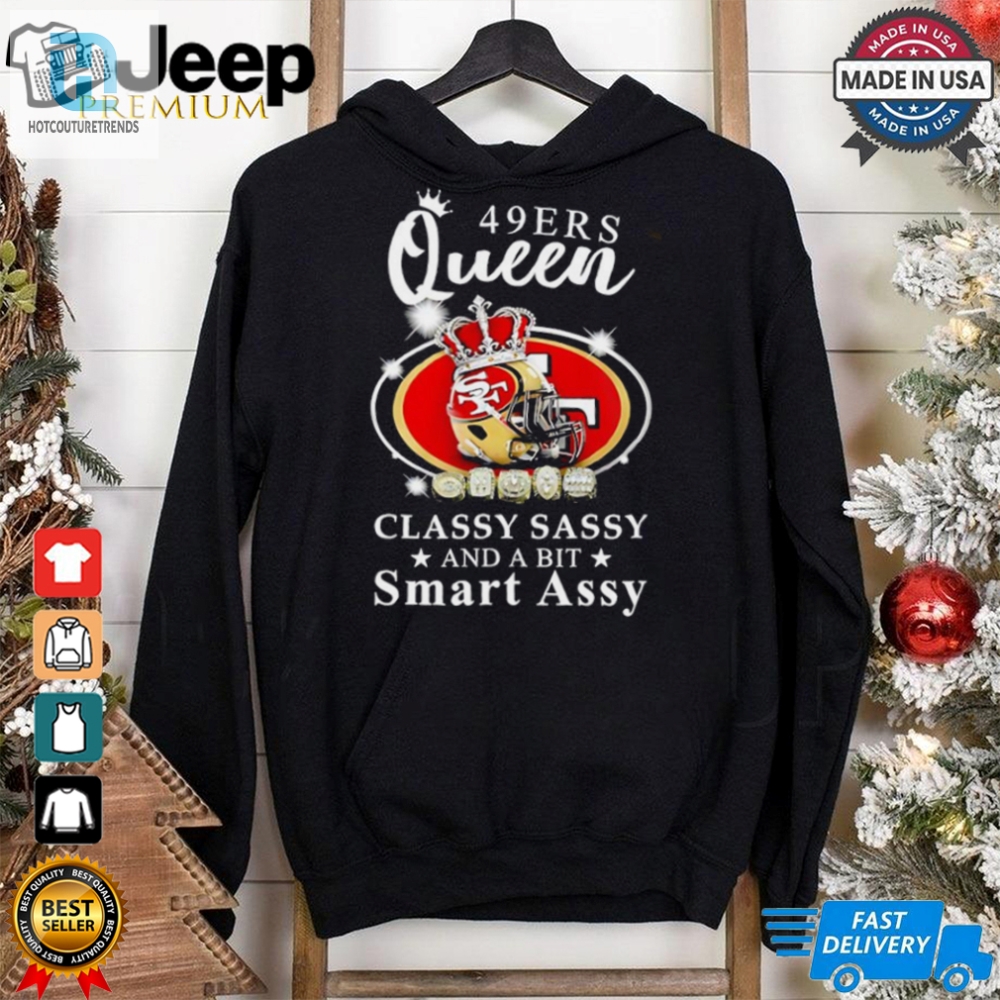 San Francisco 49Ers Queen Classy Sassy And A Bit Smart Assy Shirt 