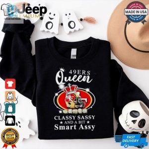 San Francisco 49Ers Queen Classy Sassy And A Bit Smart Assy Shirt hotcouturetrends 1 3