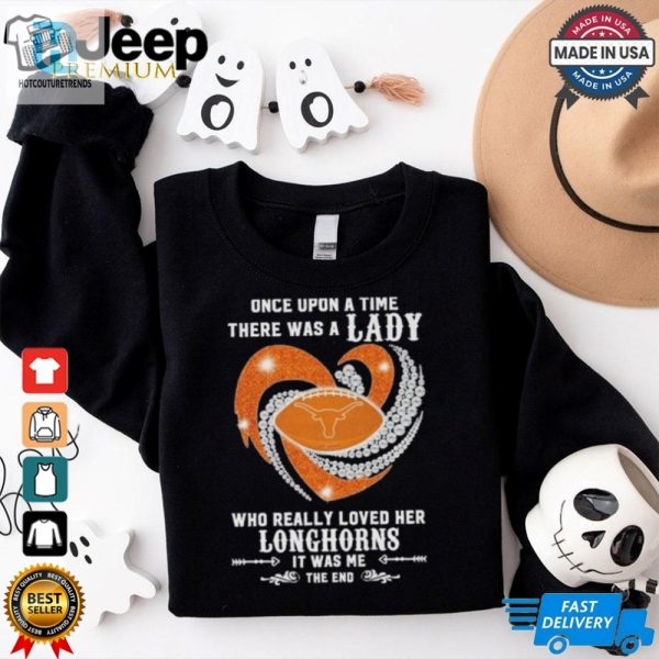 Official Once Upon A Time There Was A Lady Who Really Loved Her Texas Longhorns Diamonds Shirt hotcouturetrends 1 1