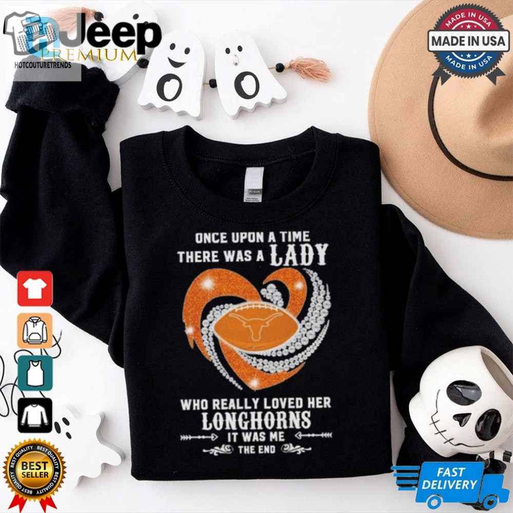 Official Once Upon A Time There Was A Lady Who Really Loved Her Texas Longhorns Diamonds Shirt 