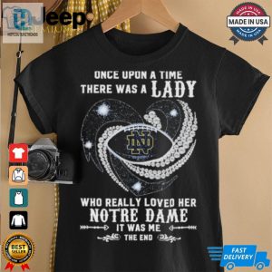 Official Once Upon A Time There Was A Lady Who Really Loved Her Notre Dame Fighting Irish Diamonds Shirt hotcouturetrends 1 2