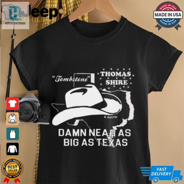 Tombstone Thomas Shire Damn Near As Big As Texas Shirt hotcouturetrends 1 2