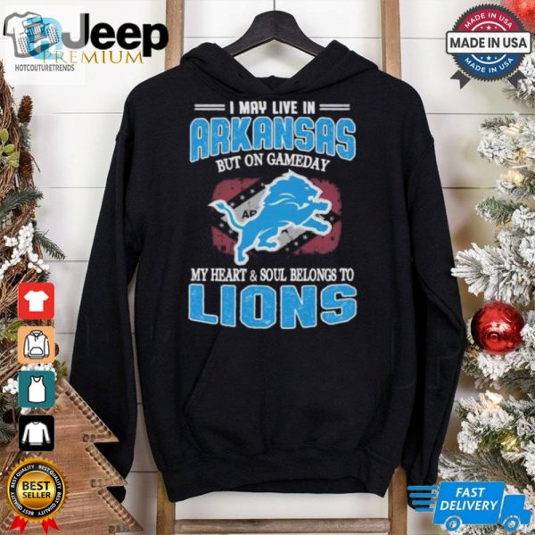 Official I May Live In Arkansas But On Gameday My Heart And Soul Belongs To Detroit Lions Shirt hotcouturetrends 1