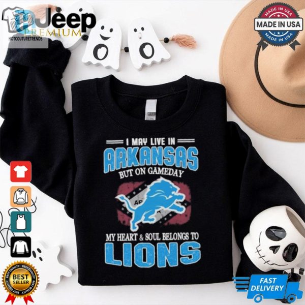 Official I May Live In Arkansas But On Gameday My Heart And Soul Belongs To Detroit Lions Shirt hotcouturetrends 1 1