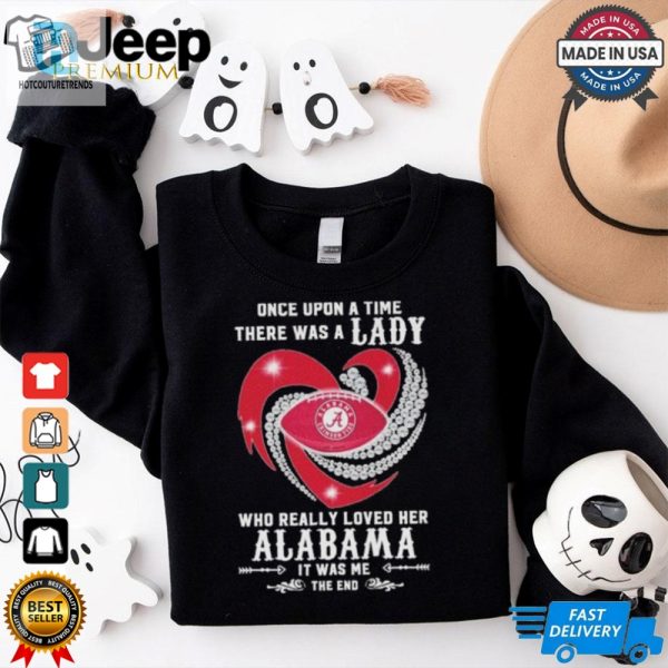 Official Once Upon A Time There Was A Lady Who Really Loved Her Alabama Crimson Tide Diamonds Shirt hotcouturetrends 1 1