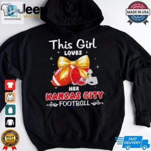 This Girl Loves Her Kansas City Chiefs Football Faux Glitter Shirt hotcouturetrends 1 3