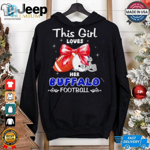 This Girl Loves Her Buffalo Bills Football Faux Glitter Shirt hotcouturetrends 1