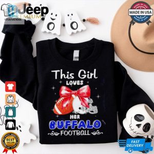 This Girl Loves Her Buffalo Bills Football Faux Glitter Shirt hotcouturetrends 1 1