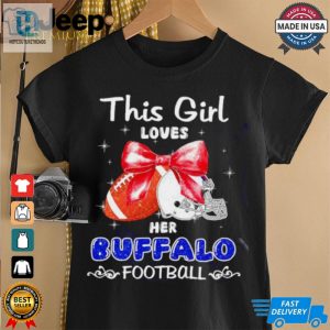 This Girl Loves Her Buffalo Bills Football Faux Glitter Shirt hotcouturetrends 1 2