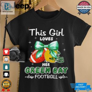 This Girl Loves Her Green Bay Packers Football Faux Glitter Shirt hotcouturetrends 1 2