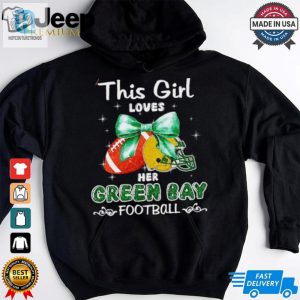 This Girl Loves Her Green Bay Packers Football Faux Glitter Shirt hotcouturetrends 1 3