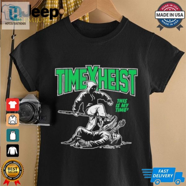 Time Heist This Is My Time T Shirt hotcouturetrends 1 2