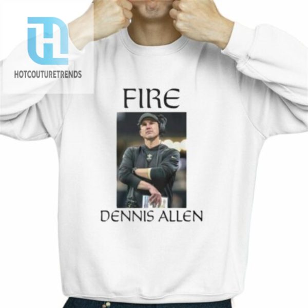 Fire Dennis Allien Shirt hotcouturetrends 1 2