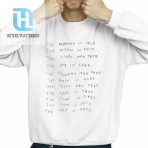 The Morning Is Free The Ocean Is Free The Stars Are Free Shirt hotcouturetrends 1 2