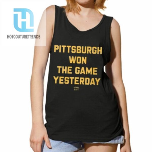 Pittsburgh Won The Game Yesterday Shirt hotcouturetrends 1 4