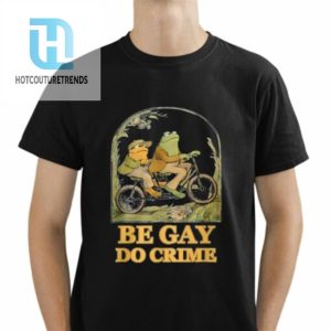 Frogs Be Gay Do Crime Shirt hotcouturetrends 1 1