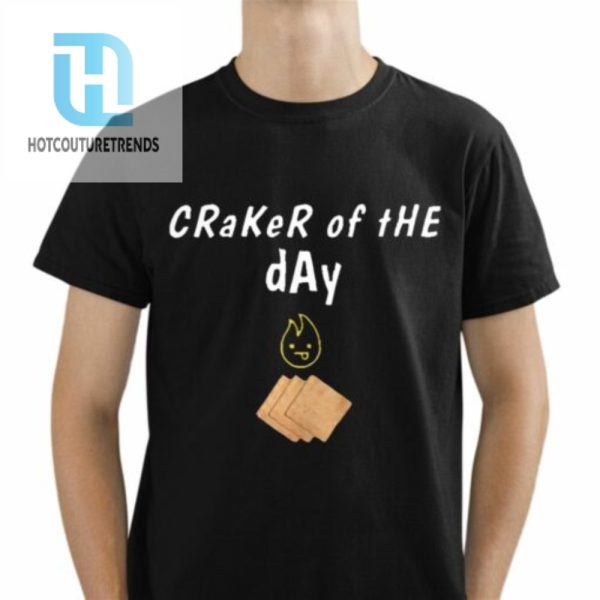 Craker Of The Day Shirt hotcouturetrends 1 1