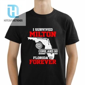 I Survived Hurricane Milton 2024 Florida Is Forever Shirt hotcouturetrends 1 1