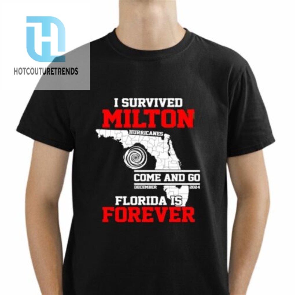 I Survived Hurricane Milton 2024 Florida Is Forever Shirt 