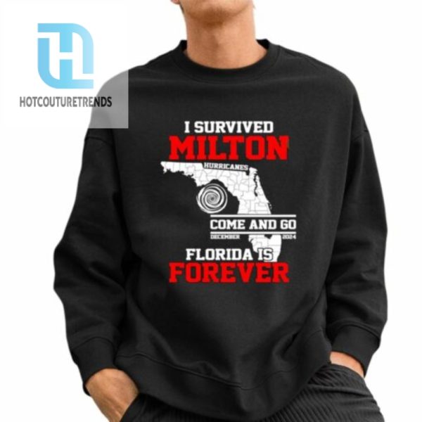 I Survived Hurricane Milton 2024 Florida Is Forever Shirt hotcouturetrends 1 2