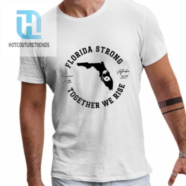 Hurricane Milton Florida Strong Together We Rise Oct 2024 Shirt hotcouturetrends 1 6