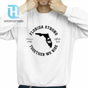 Hurricane Milton Florida Strong Together We Rise Oct 2024 Shirt hotcouturetrends 1 7