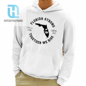 Hurricane Milton Florida Strong Together We Rise Oct 2024 Shirt hotcouturetrends 1 8