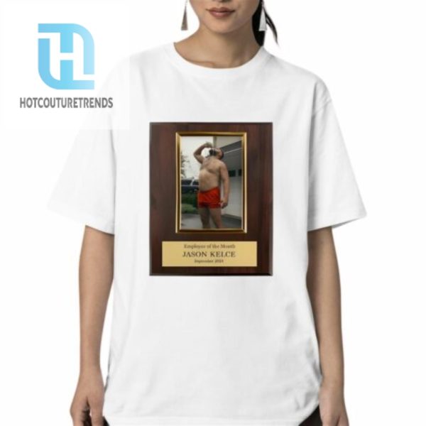 Employee Of The Month Jason Kelce Shirt hotcouturetrends 1 10