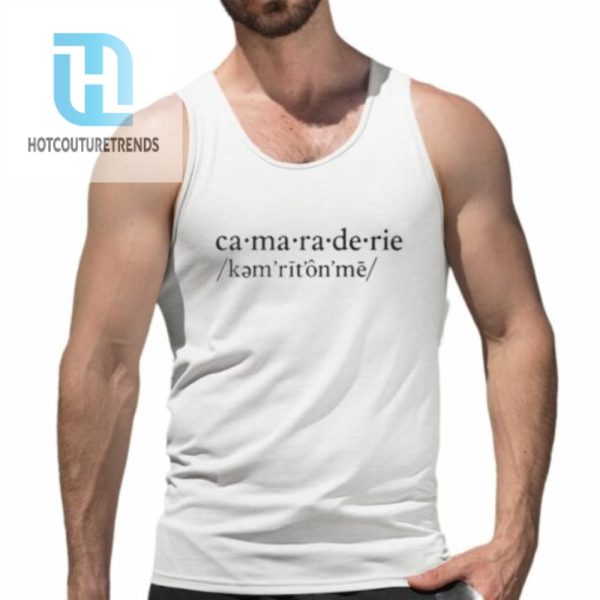 Camaraderie Definition Shirt hotcouturetrends 1 9