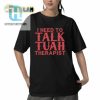 I Need To Talk Tuah Therapist Shirt hotcouturetrends 1 12